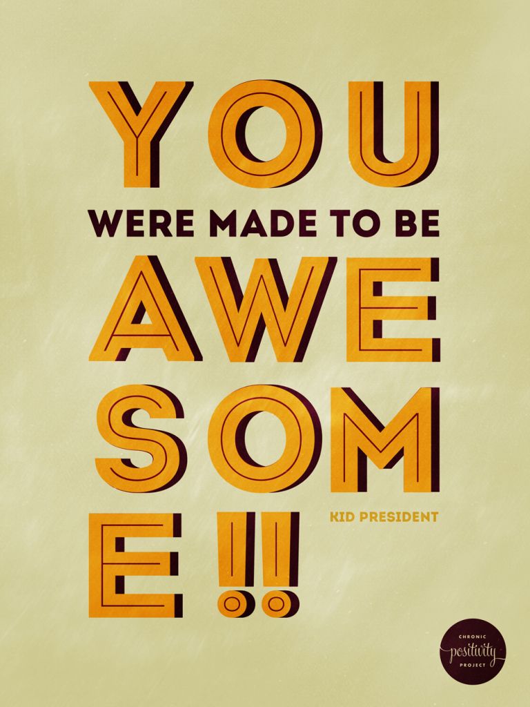  Create something that will make the world awesome.
